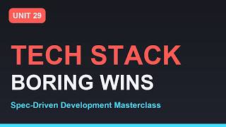 Spec-Driven Development Masterclass: Architecture & Tech Stack | Section 05 - Unit 29