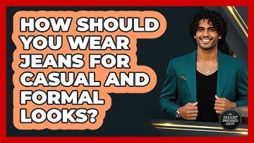 How Should You Wear Jeans For Casual And Formal Looks? - The Sharp Dressed Gent