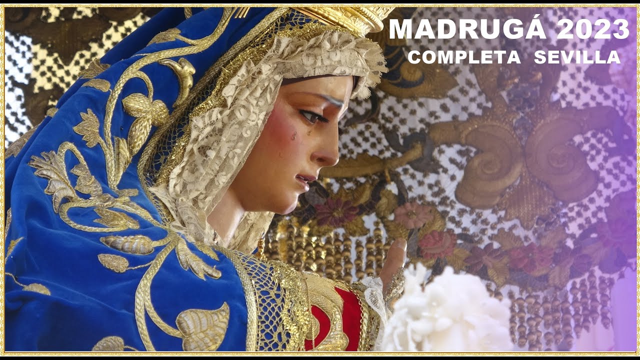 4K - ESPECIAL MADRUGÁ 2023 (COMPLETO) SEVILLA
