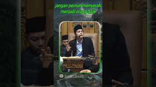 jangan pernah menyerah menjadi orang baik - Gus Iqdam (Sabilu Taubah)