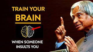 Train Your Brain When Someone Insults You || Dr APJ Abdul Kalam Sir Quotes || Spread Positivity