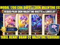 CARA HEMAT DRAW SKIN VALENTINE LANCELOT ODETTE MURAH! MODAL 1700 COA DIJAMIN DAPET 1 SKIN | 720 COIN