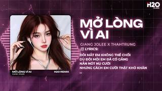 Mở Lòng Vì Ai Remix - Giang Jolee & Thahtrung - Đôi Mắt Em Không Thể Chối Dù Đôi Môi Em Đã Cố Gắng