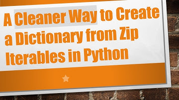 A Cleaner Way to Create a Dictionary from Zip Iterables in Python