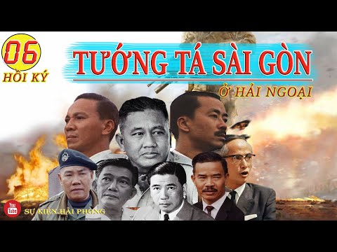 Video HỒI KÝ TƯỚNG TÁ SÀI GÒN Ở HẢI NGOẠI Tập 06 | Giải Mã... - youtube