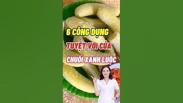6 Công Dụng Tuyệt Vời Của Chuối Xanh Luộc #dinhduong #dsdaiminh #shorts #health