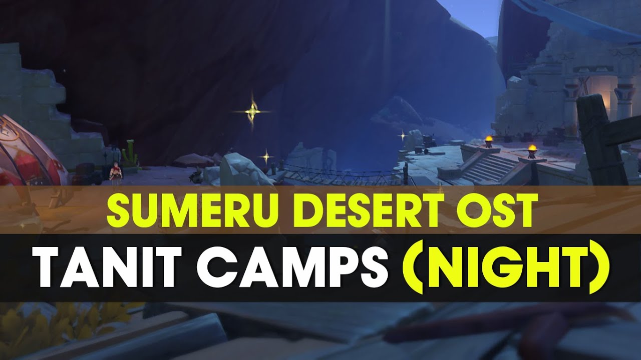 Sumeru Desert Tanit Camps (Night) OST Genshin Impact 3.4