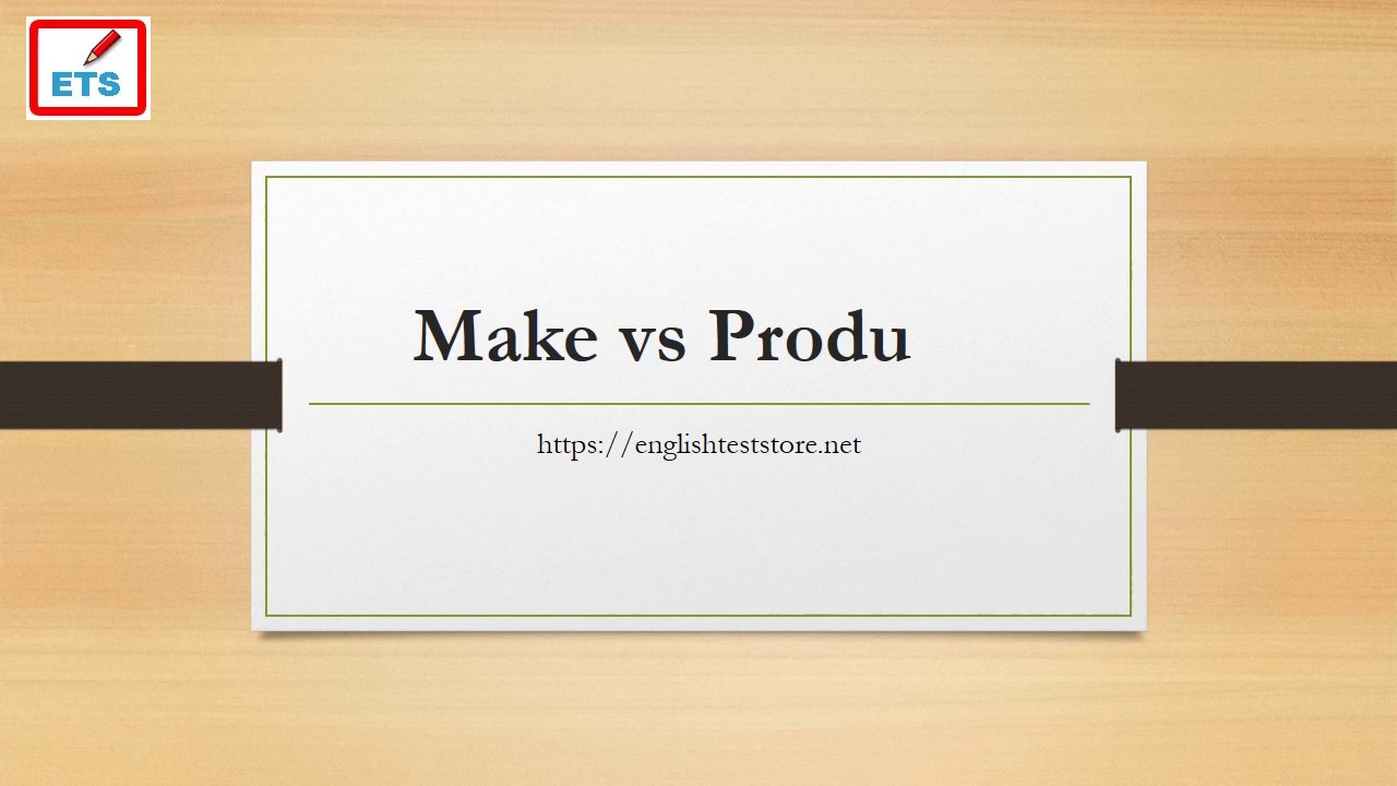 Produce Make Make vs Produce in English grammar - Things you must know about make vs ...