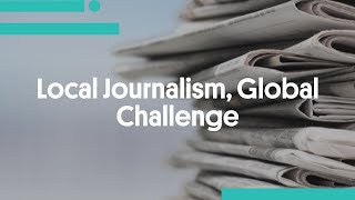 Local Journalism, Global Challenge