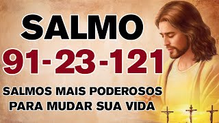 🙏SALMOS 91 SALMO 23 SALMO 121: Salmos Mais Poderosos Para Mudar Sua Vida 🙏