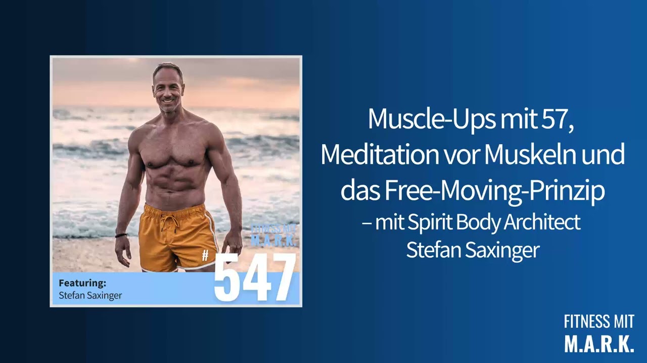 547: Spirit Body Architect Stefan Saxinger Interview (ganze Folge) | Fitness mit Mark [Audio]