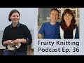 Ysolda Teague - Ep. 36 - Fruity Knitting Podcast