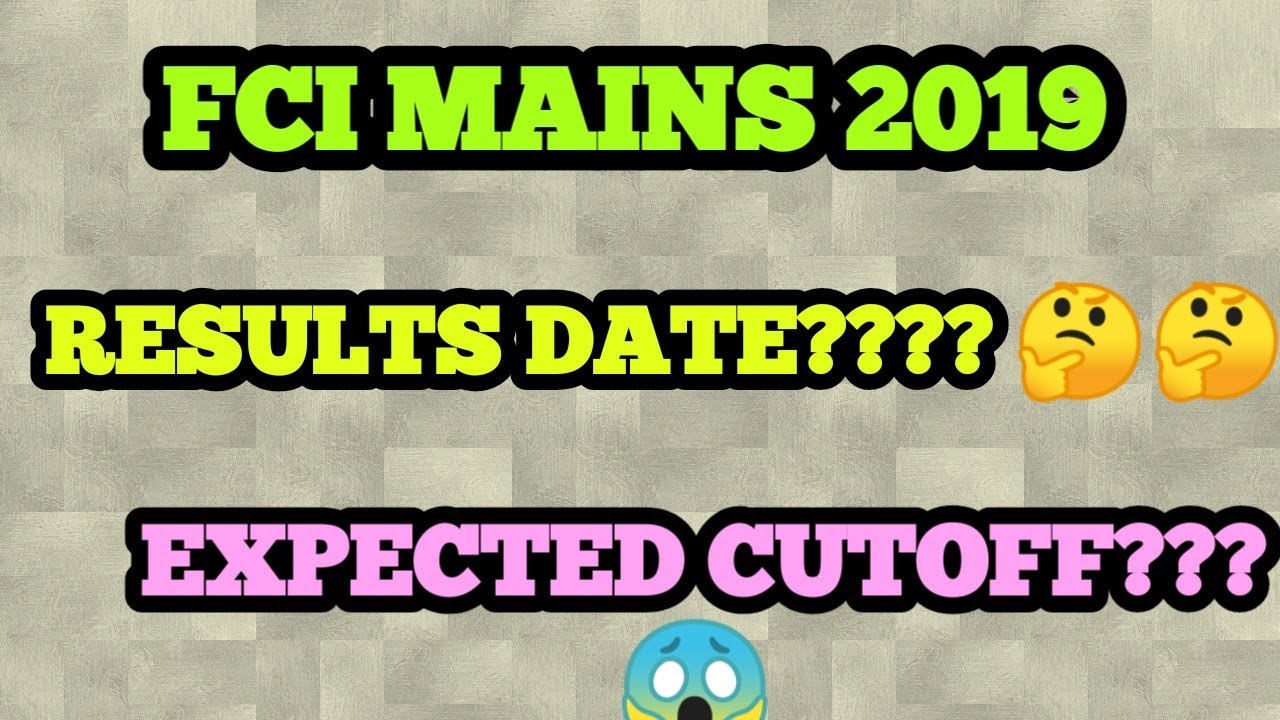 FCI MAINS 2019 RESULTS | FCI MAINS 2019 EXPECTED CUTOFF
