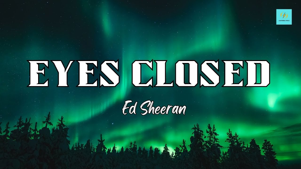 Ed Sheeran Eyes Closed (Lyrics) YouTube