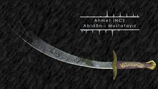 Âbidân-ı Mustafâ'yız - Ahmet İNCE 