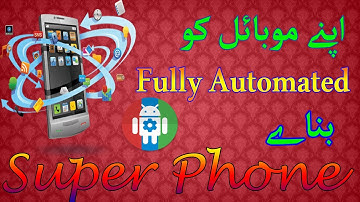 How to Make Your Android Phone into a Fully Automated | Superphone | Smart Phone | 2017