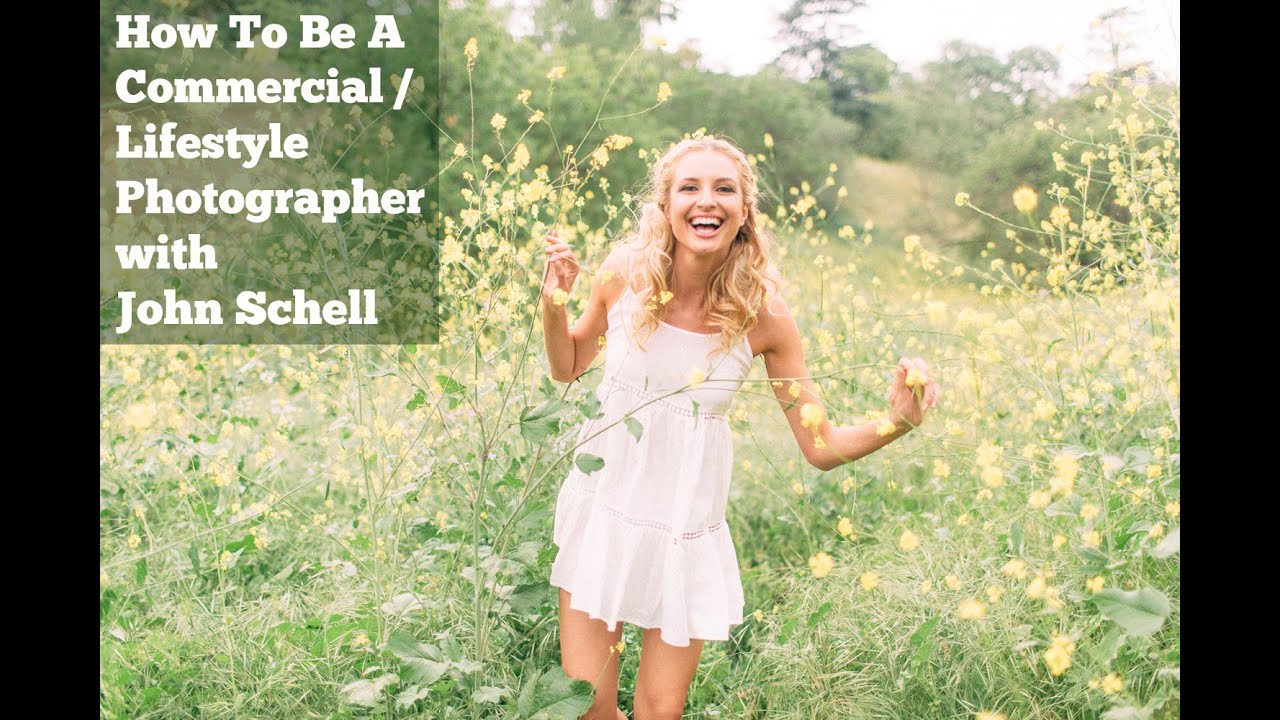 How To Be A Commercial / Lifestyle Photographer With John Schell YouTube