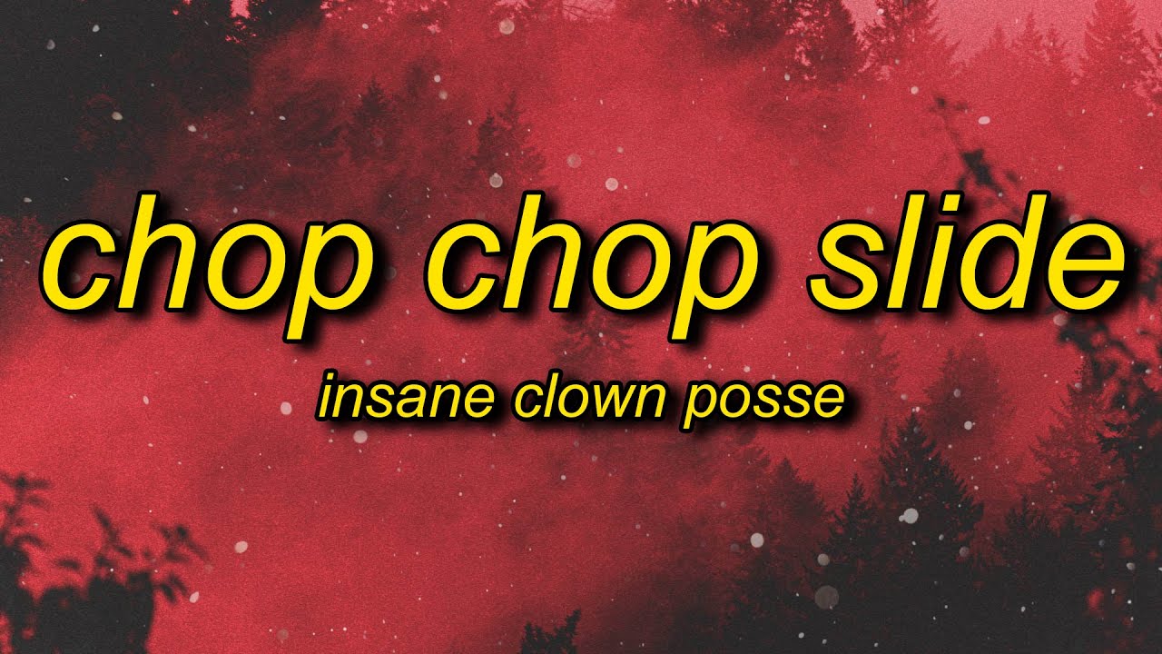 Insane Clown Posse - Chop Chop Slide (Lyrics) | now murder tiktok song