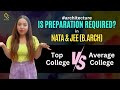 Is preparation really required for NATA & JEE B.Arch ??? Why to get into a top college?