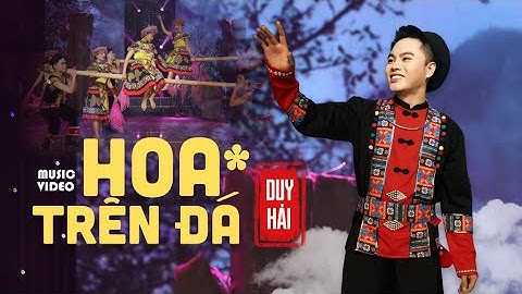 Duy Hải - Hoa Trên Đá | Lễ Hội Hoa Tam Giác Mạch | Official Music Video