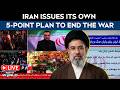 US Iran War Latest News | Iran Issues Its Own 5-Point Plan To End The War Via State TV