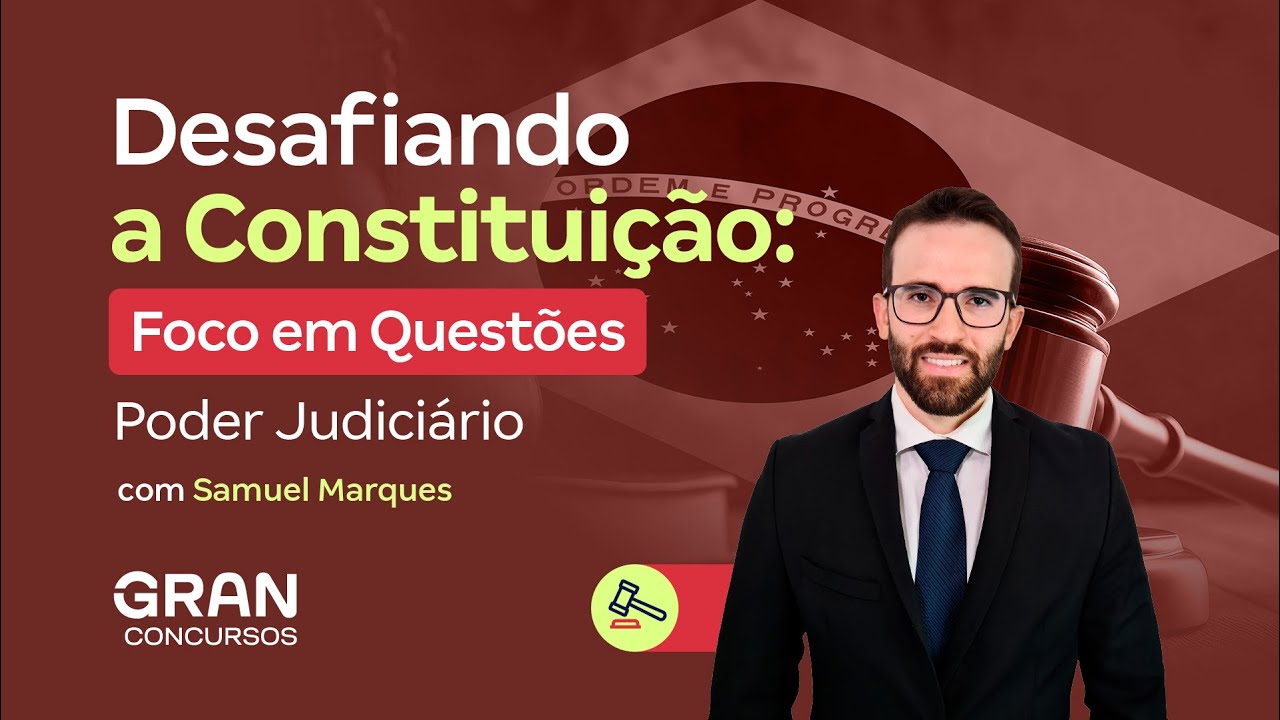 Desafiando a Constituição | Foco em Questões: Poder Judiciário