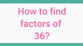 How to find factors of 36? | Learnmaths