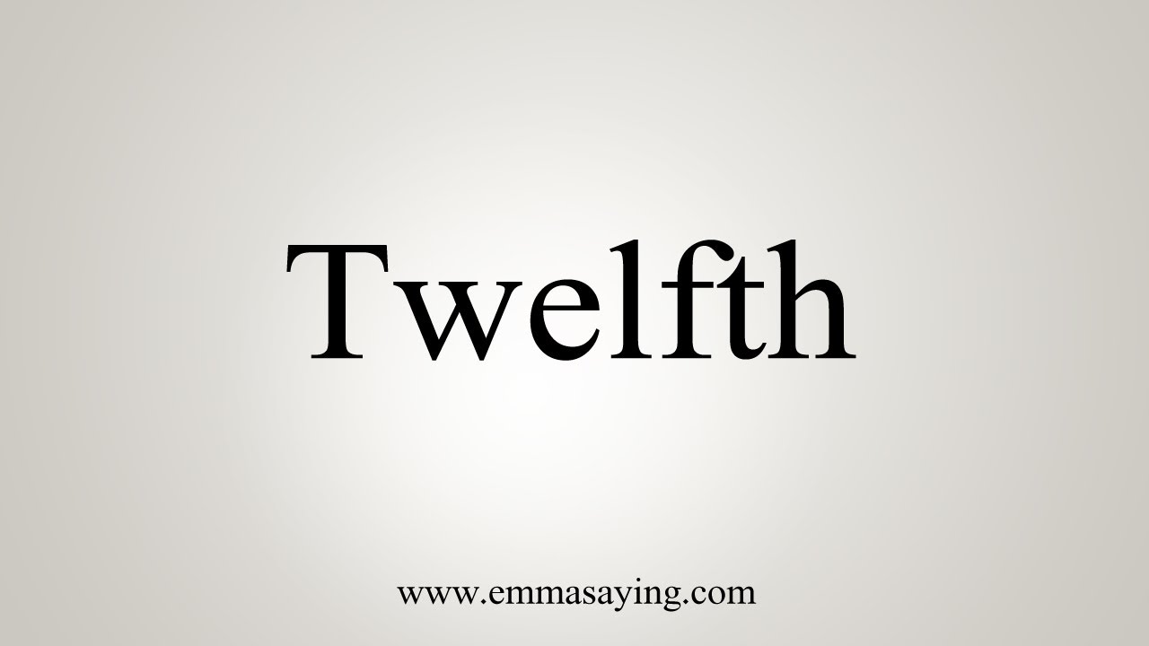 Twelfth pronunciation and definition 