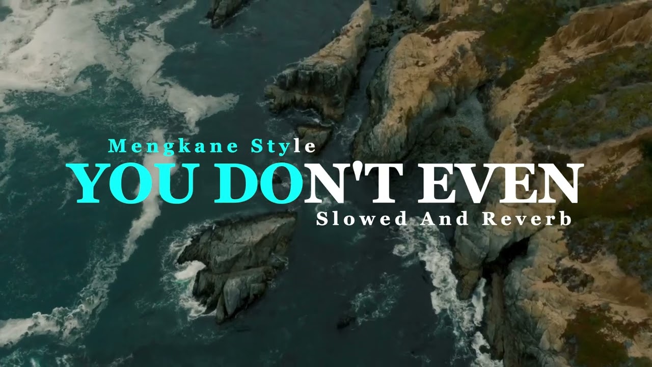 DJ YOU DON'T EVEN KNOW ME (SLOWED AND REVERB) - MENGKANE VIRAL TIK TOK || DJ SIDUK 