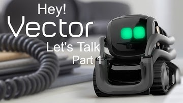 Interacting with Vector - Things to say 4K Quality PART 1