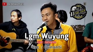 Lgm.Wuyung | Gunanti | OK DEWA RUCI