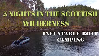 5 Nights in the Scottish Wilderness. Wild camping by inflatable boat.