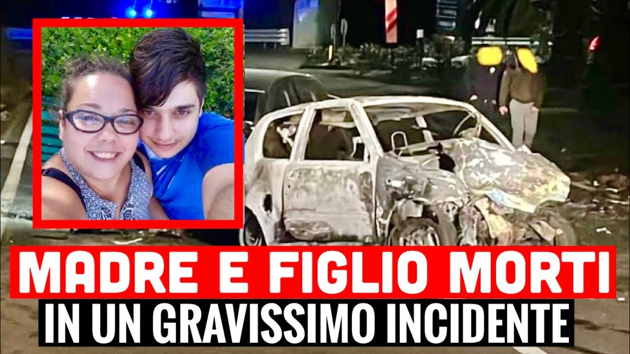 MADRE E FIGLIO MUOIONO IN UN GRAVISSIMO INCIDENTE: FERITO GRAVEMENTE ...