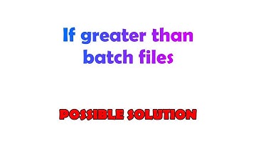 If greater than batch files
