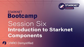 Starknet Uganda Basecamp: Session Six - Introduction to Starknet Components