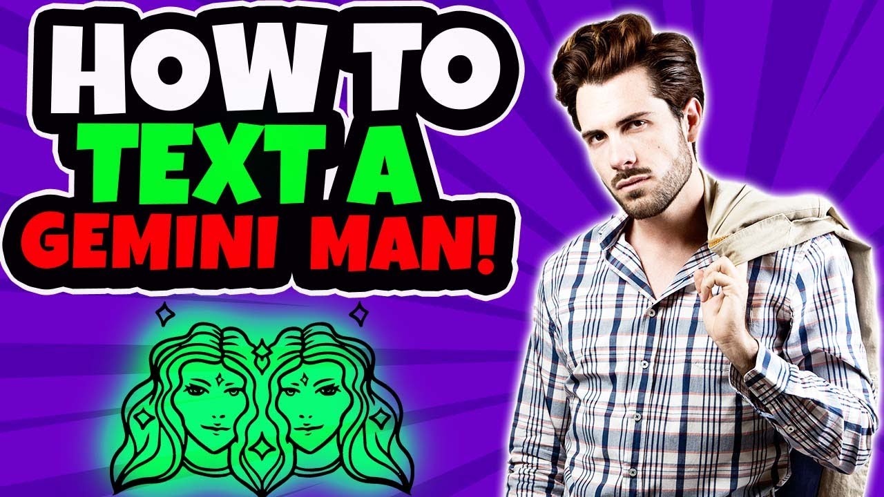 How to Text a Gemini Man to Make Him Like You How to Attract a Gemini