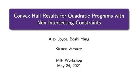 Boshi Yang - Convex hull results for quadratic programs with non-intersecting constraints