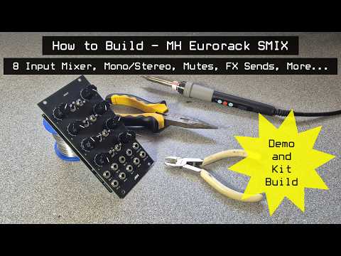 How to Build MH Eurorack SMIX - 8 Channel Mixer, Mono/Stereo, Mutes, FX Sends, More...