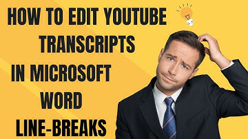How To Edit YouTube Transcripts In Microsoft Word   Line Breaks