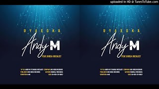 Andy M feat. Xhosa Vocalist - Uyaxoka