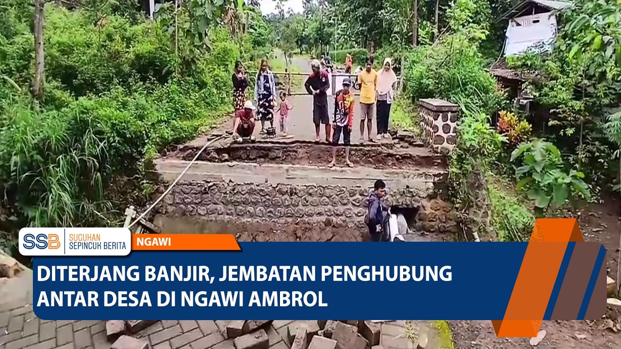 NGAWI - Diterjang Banjir, Jembatan Penghubung Antar Desa di Ngawi Ambrol