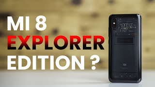 Xiaomi Mi 8 Explorer Edition first impressions: Worth double the price?