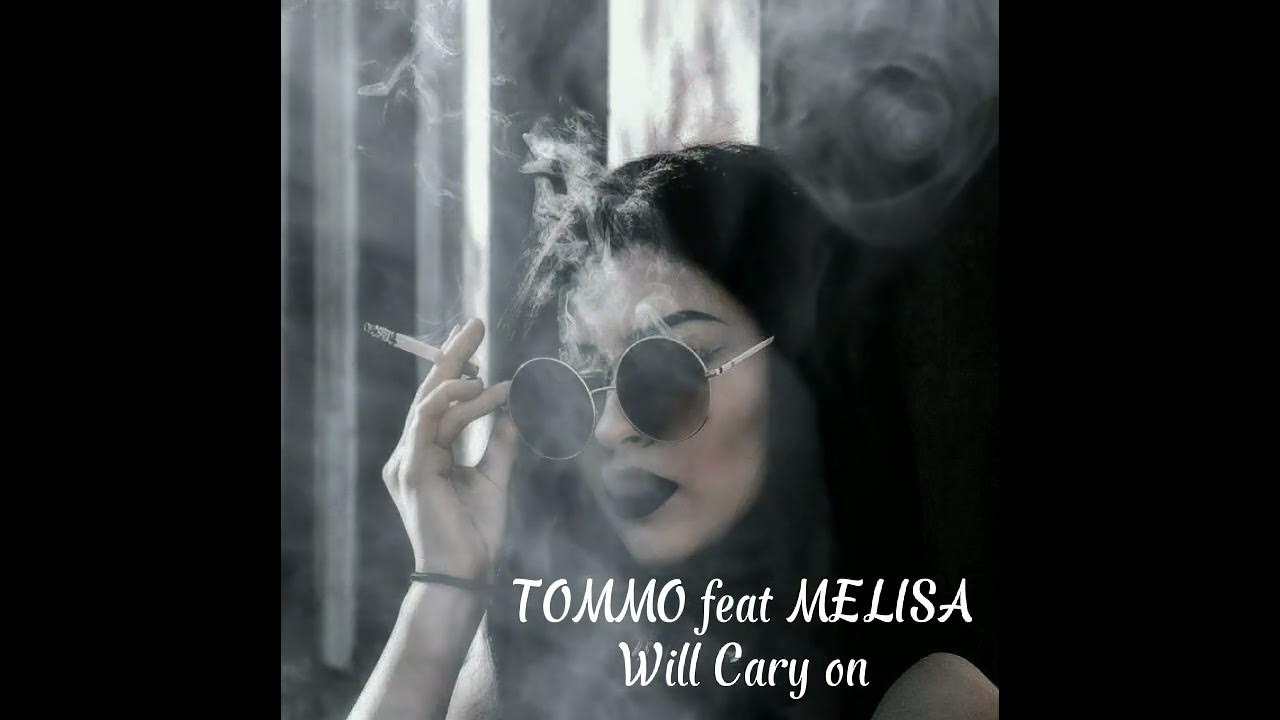 Melissa feat tommo will carry. Melissa feat tommo will carry. Melissa feat tommo will carry. Tommo певец. Melissa feat tommo - will carry on.