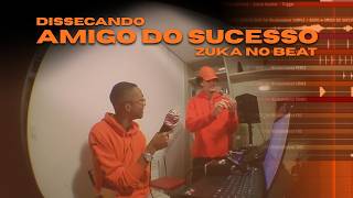 DISSECANDO BEATS: 'Amigo do Sucesso' com ZUKA NO BEAT