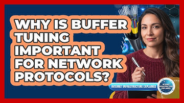 Why Is Buffer Tuning Important for Network Protocols?