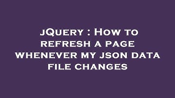 jQuery : How to refresh a page whenever my json data file changes