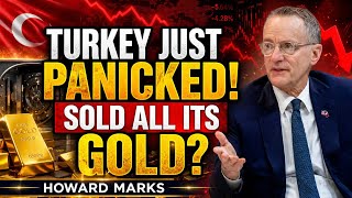 TURKEY JUST SOLD ITS GOLD HOWARD MARKS WARNS OF WHAT COMES NEXT FOR GOLD INVESTORS