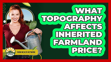 What Topography Affects Inherited Farmland Price?