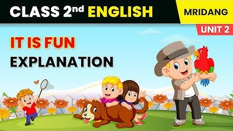 It is Fun - Explanation | Welcome to My World | Class 2 English Chapter 3 (Mridang) | 2025-26