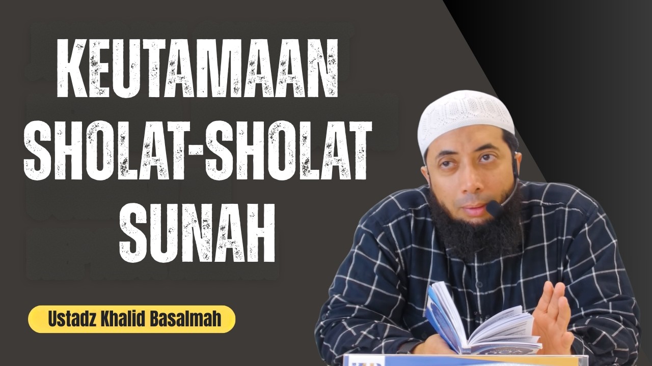 Keutamaan Sholat-sholat Sunah❗🕌📜| Ustad Khalid Basalamah